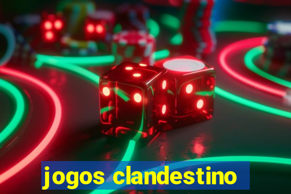 jogos clandestino