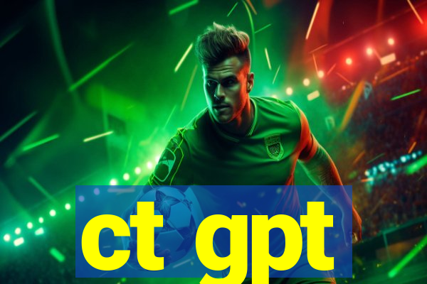 ct gpt