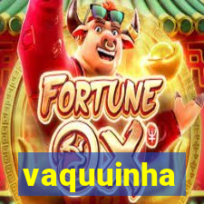 vaquuinha