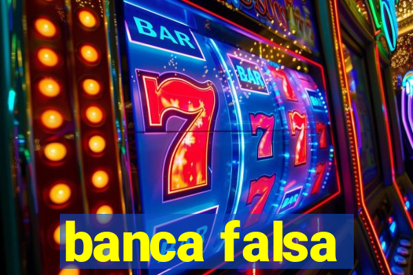 banca falsa