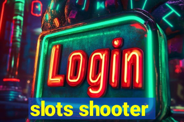 slots shooter