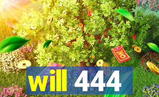 will 444