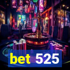 bet 525