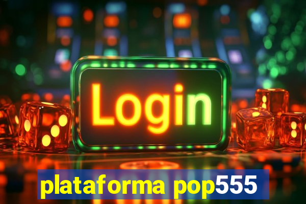 plataforma pop555