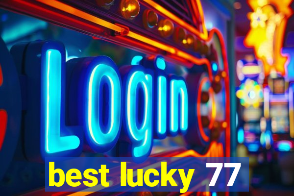 best lucky 77