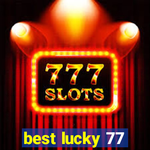 best lucky 77