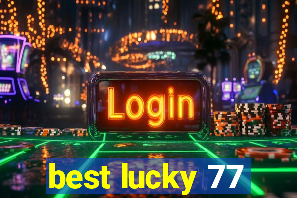 best lucky 77