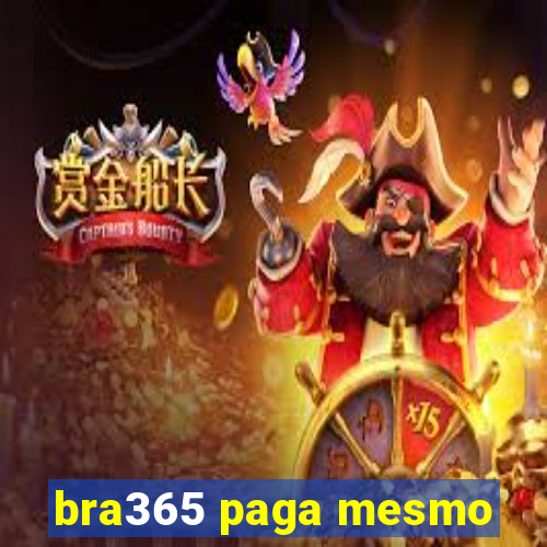 bra365 paga mesmo