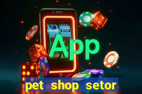 pet shop setor vila nova goiania