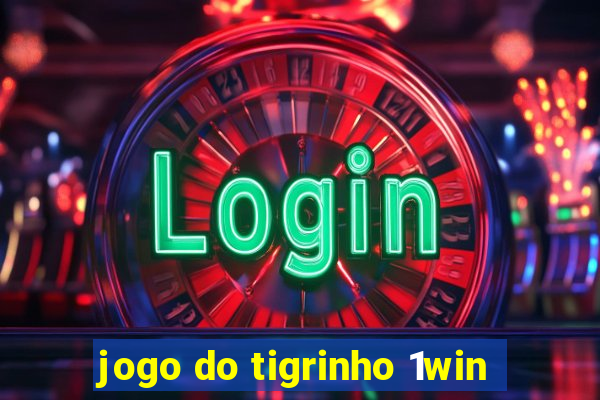 jogo do tigrinho 1win