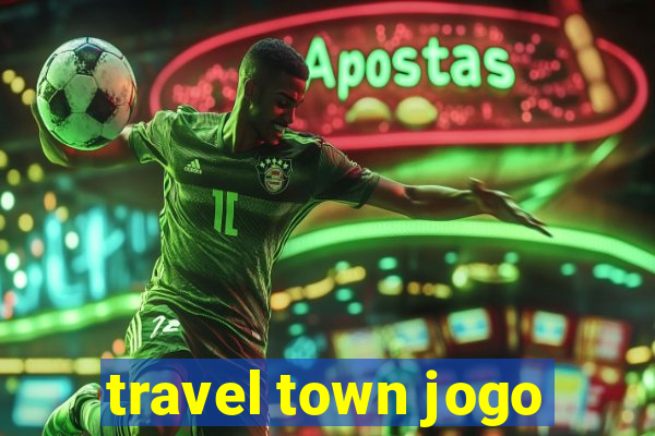 travel town jogo