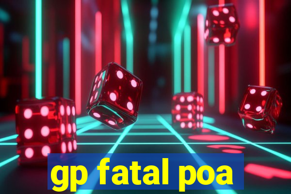 gp fatal poa