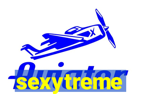 sexytreme