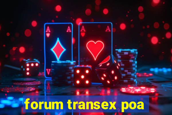 forum transex poa