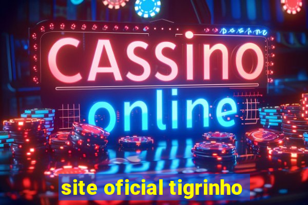 site oficial tigrinho