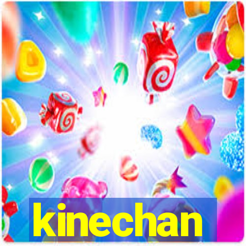 kinechan