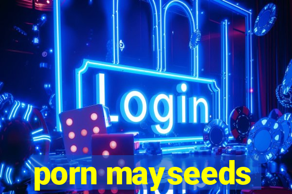 porn mayseeds