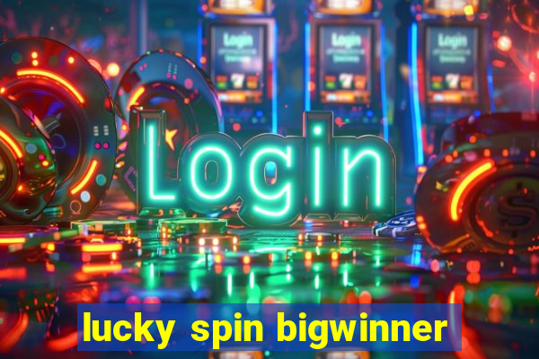 lucky spin bigwinner