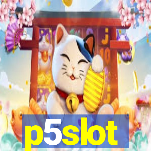 p5slot