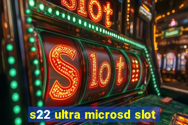 s22 ultra microsd slot