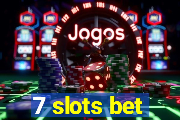 7 slots bet