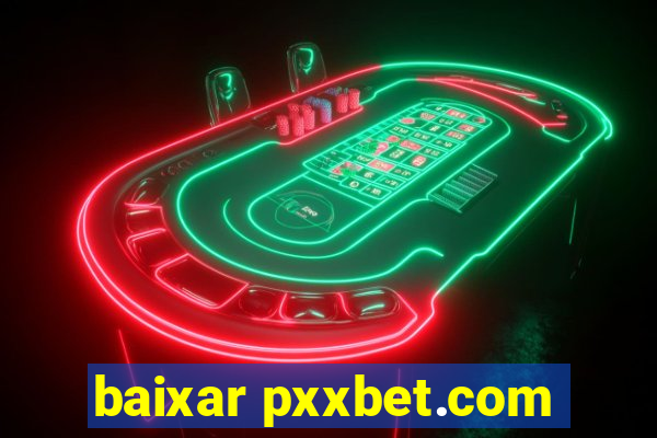 baixar pxxbet.com