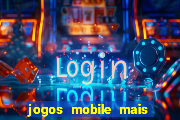 jogos mobile mais jogados 2024