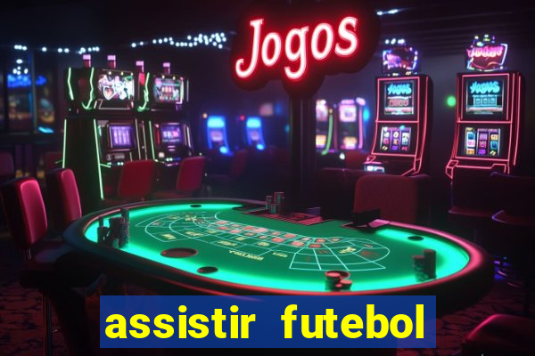 assistir futebol online play hd