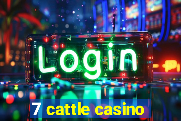 7 cattle casino