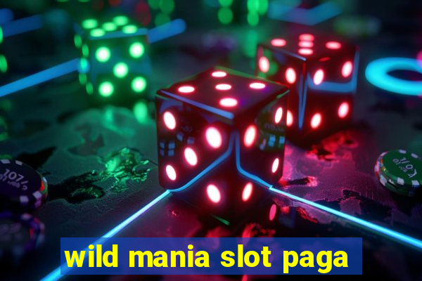 wild mania slot paga