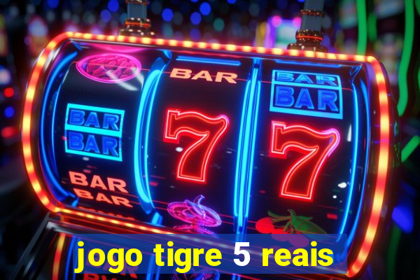 jogo tigre 5 reais