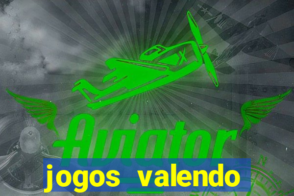 jogos valendo dinheiro online