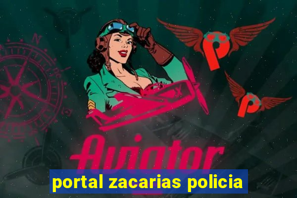 portal zacarias policia