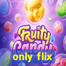 only flix