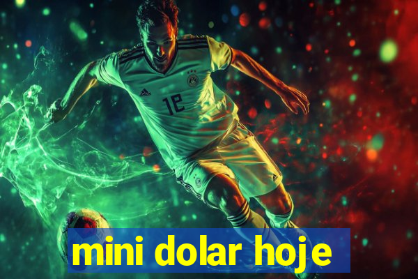 mini dolar hoje