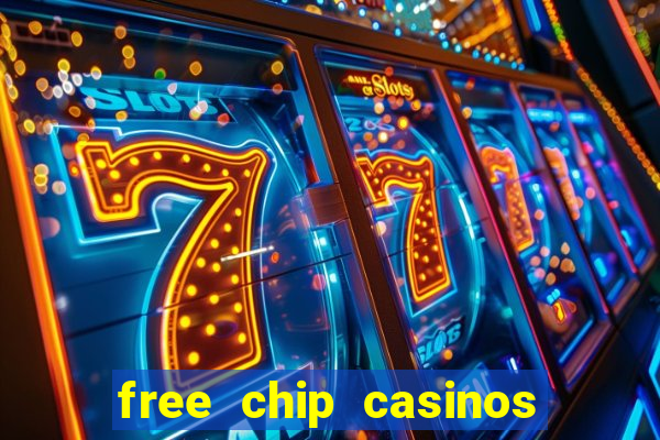 free chip casinos no deposit