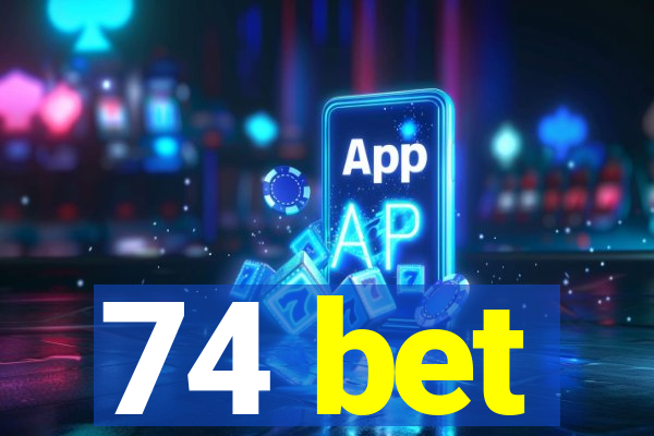 74 bet