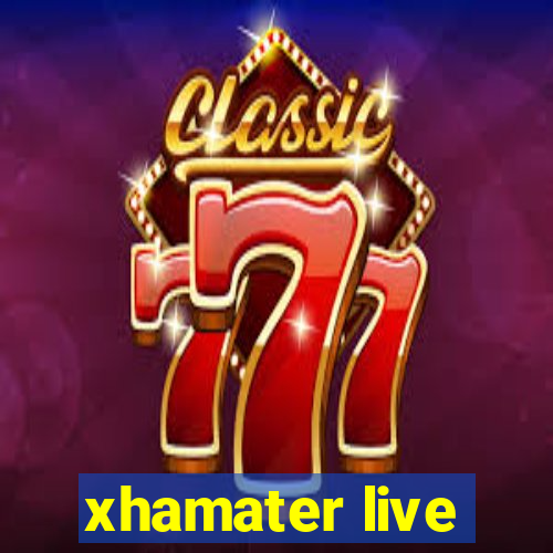 xhamater live