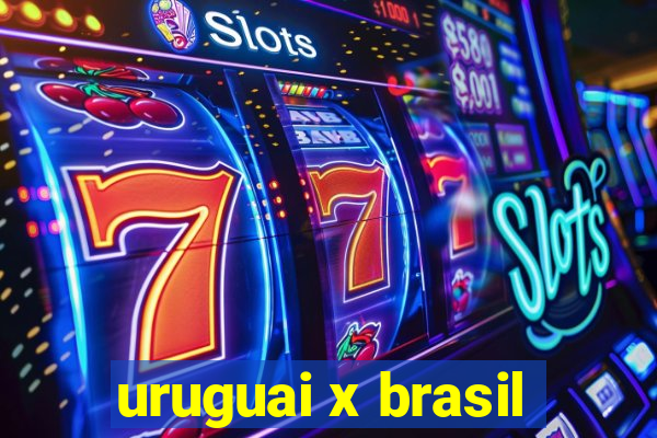 uruguai x brasil