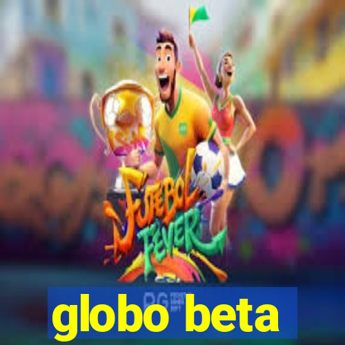 globo beta