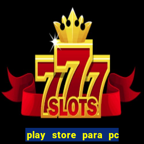 play store para pc windows 7