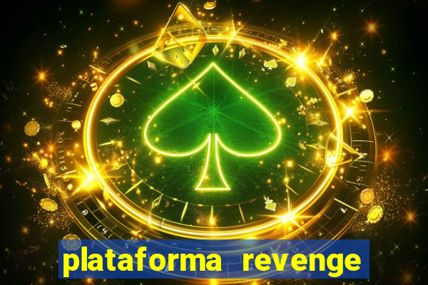 plataforma revenge tigrinho 2