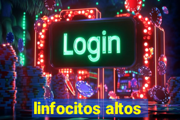 linfocitos altos