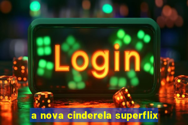 a nova cinderela superflix