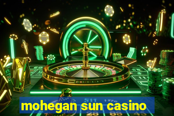 mohegan sun casino