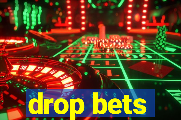 drop bets