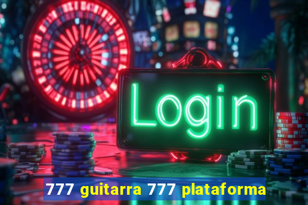 777 guitarra 777 plataforma