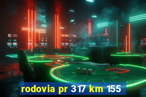 rodovia pr 317 km 155