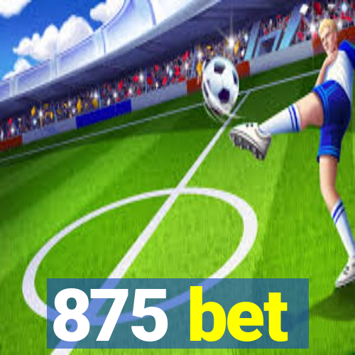 875 bet