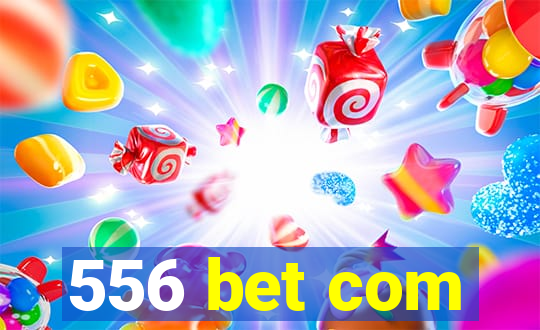 556 bet com